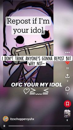 the text reads, repost if i'm your idol don't think anyone's gonna repost but why not