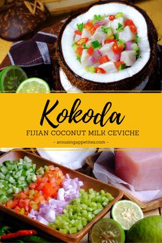 various foods are arranged in bowls and on the table with text that reads kokoda fiji coconut milk ceviche