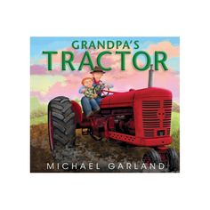 the book cover for grandpa's tractor by michael garlland is shown in red