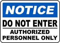 a blue and white sign with the words notice do not enter authorized personnel only on it