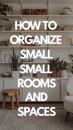 the words how to organize small room rooms and spaces