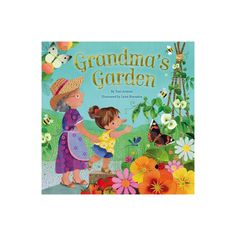 the book grandma's garden features two girls in colorful dresses and hats with flowers