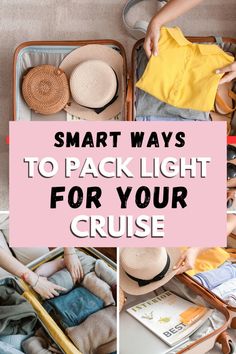 suitcases with clothes and hats in them that says smart ways to pack light for your cruise