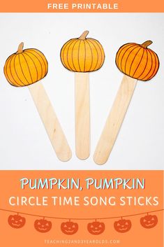 three wooden pumpkins on sticks with text overlay that reads free printable pumpkin, pumpkin circle time song sticks