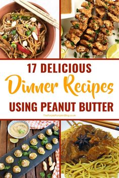 17 delicious dinner recipes using peanut butter and other ingredients to make them taste good for lunch