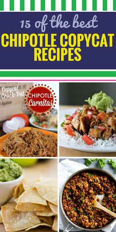 the best chipotle copycat recipes to make it look like they are ready for dinner