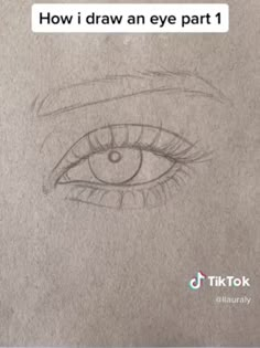 a pencil drawing of an eye with the words how i draw an eye part 1