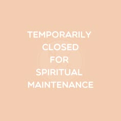 the words temporary closed for spirital maintenance are in white letters on a peach background