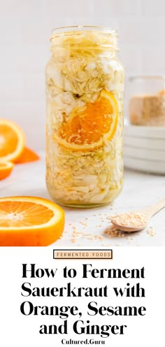 an orange and ginger salad in a jar with the title how to ferment sauerkraut with orange, sesame and ginger