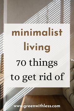 the words minimalist living 70 things to get rid of