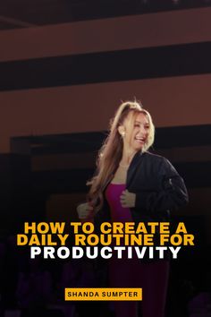 a woman standing in front of a stage with the words how to create a daily routine for