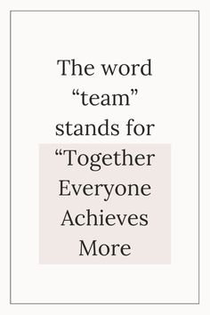 the word team stands for together everyone achieves more