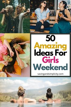 the top 50 amazing ideas for girls'weekend are featured in this collage with text overlay