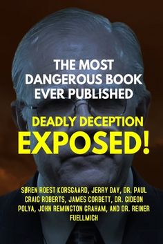 the most dangerous book ever polisheded deadly deception exposed by john korsaard, jerry day, dr paul crain