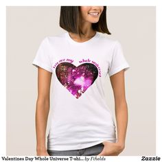 Valentines Day Whole Universe T-shirt Whole Universe, Staying In, Pink Tops, Be My Valentine