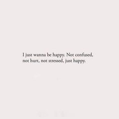 Just Trying To Be Happy Quotes, Quotes About Trying To Be Happy, Life Down Quotes, Not Feeling Happy Quotes, Quote About Being Happy, Confuse Quotes Feeling, I Just Wanna Be Myself Quotes, Not Cared About Quotes, Quotes About Someone Not Caring