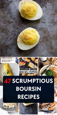 four different pictures with text that reads 47 scrumptious boursin recipes