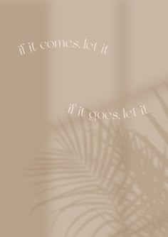 a palm leaf with the words if it comes, let it