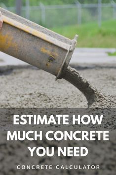 someone is pouring concrete into a bucket with the words, how much concrete you need