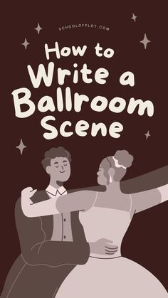 a man and woman are dancing together with the words how to write a ballroom scene