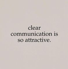 the words clear communication is so attractive