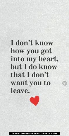 the words i don't know how you got into my heart, but i do know that i don't want you to leave