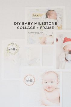 a collage of baby pictures with the text diy baby milestone collage + frame