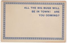 a blue and white sign that says, all the big bugs will be in town are you coming?