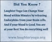 Laughter Yoga Can Change Your Mood within Minutes by releasing Endorphins from your Brain cells. And if your Mood is Good, You are At your Best. You do everything well. Change Your Mood, Brain Cells, Do Everything, Your Brain, You Changed, Did You Know, Brain, Benefits