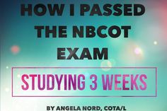 a poster with the words how i passed the nbcot exam studying 3 weeks