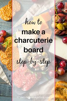 the words how to make a charcuterie board step by step