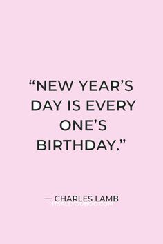 a pink background with the words new year's day is every one's birthday