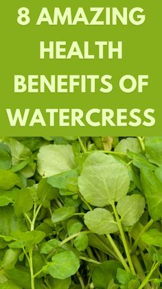 green leaves with the words 8 amazing health benefits of watercress on it in front of