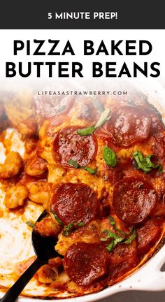 pizza baked butter beans in a white casserole dish with text overlay that reads 5 minute prep