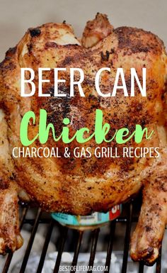 a chicken sitting on top of a grill with the words beer can chicken charcoal and gas grill