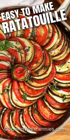 a pan filled with sliced up vegetables and the words easy to make ratatoulie