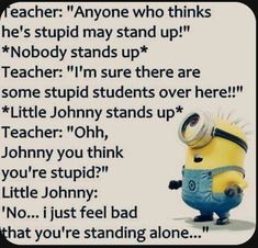 Teachers And Students Quotes, Minions Funny Quotes, Minion Stuff, Minion Funny, Minion Memes, Funny Minion Memes, Minion Jokes, Funny Mind Tricks