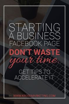 a laptop with the words starting a business facebook page don't waste your time get tips to accelerate it