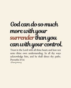 a quote that reads god can do so much more with your surrender than you can with your control