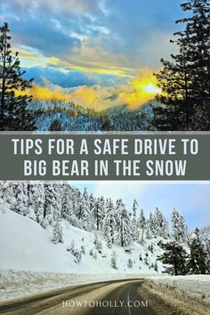 snow covered trees and mountains with the words tips for a safe drive to big bear in the