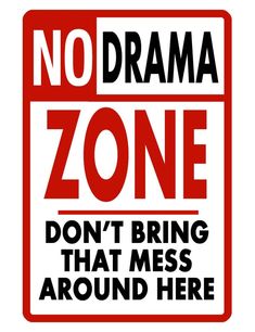 a red and white sign that says no drama zone don't bring mes around here