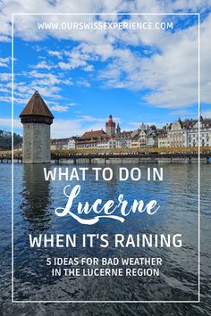 what to do in lucerne when it's raining