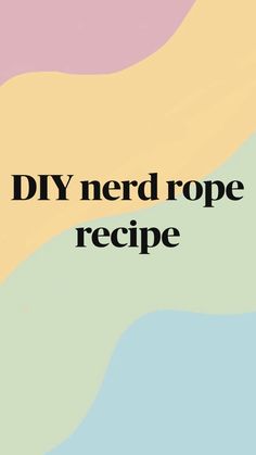 the words diy nerd rope recipe written in black on a multicolored background