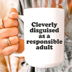 Clearly Disguised As A Responsible Adult Ceramic Mug 15 oz White / One Size CustomCat Drinkware T-Shirt Funny Cricut Mugs, Cup Stand, Shopping Boutique, Diy Mugs, Novelty Mugs, Cricut Craft Room, Cool Mugs, Cricut Creations