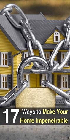 a house chained to a chain with the words 17 ways to make your home imppenable