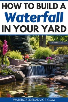 how to build a waterfall in your yard with text overlay that reads, how to build a waterfall in your yard