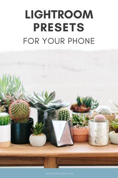 a table topped with lots of potted plants next to a white wall and text overlay that says lightroom presets for your phone