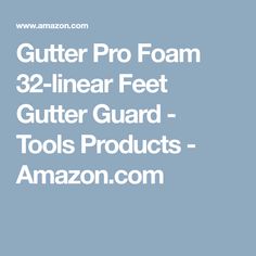 Gutter Pro Foam 32-linear Feet Gutter Guard - Tools Products - Amazon.com Tools