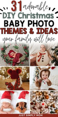 christmas baby photos with text that reads 31 adorable diy christmas baby photo themes and ideas your family will love