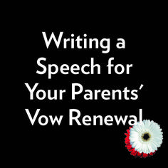 a black background with the words writing a speech for your parents'voy renewal